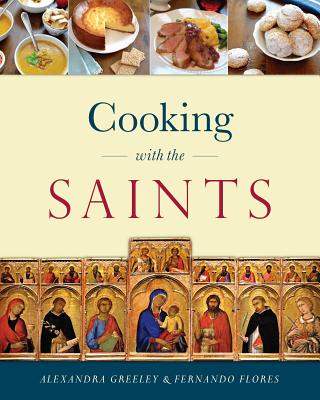Cooking with the Saints - Greeley, Alexandra, and Flores, Fernando
