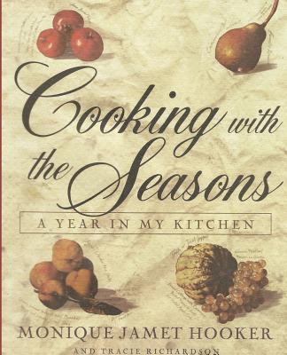 Cooking with the Seasons: A Year in my Kitchen - Hooker, Monique Jamet, and Richardson, Tracie