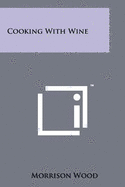 Cooking With Wine - Wood, Morrison