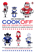 Cookoff: Recipe Fever in America - Sutherland, Amy