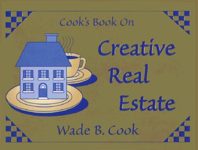 Cook's Book on Creative Real Estate - Cook, Wade B