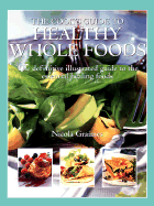 Cook's Guide to Healthy Wholefoods: An Illustrated Guide to the Essential Ingredients for Good Health