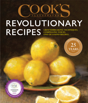 Cook's Illustrated Revolutionary Recipes: Groundbreaking Recipes That Will Change the Way You Cook - America's Test Kitchen