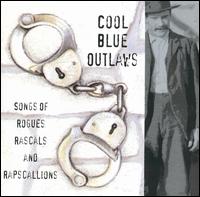 Cool Blue Outlaws: Songs of Rogues Rascals and Rapscallions - Various Artists