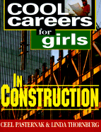 Cool Careers for Girls in Construction - Pasternak, Ceel, and Thornburg, Linda