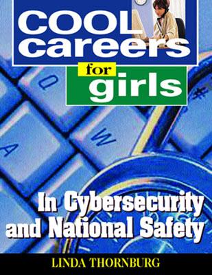 Cool Careers for Girls in Cybersecurity and National Safety - Thornburg, Linda