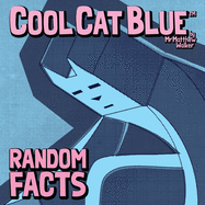 Cool Cat Blue: Random Facts