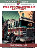 Cool Coloring Book for children Ages 6-12 - Fire trucks after an accident - Many colouring pages