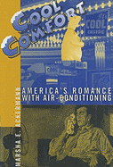 Cool Comfort: America's Romance with Air-Conditioning - Ackermann, Marsha E