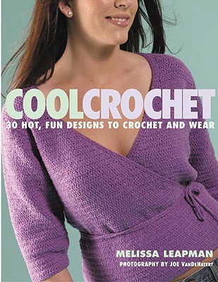 Cool Crochet - Leapman, Melissa, and VanDeHatert, Joe (Photographer)