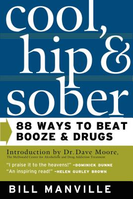 Cool, Hip & Sober: 88 Ways to Beat Booze and Drugs - Manville, Bill