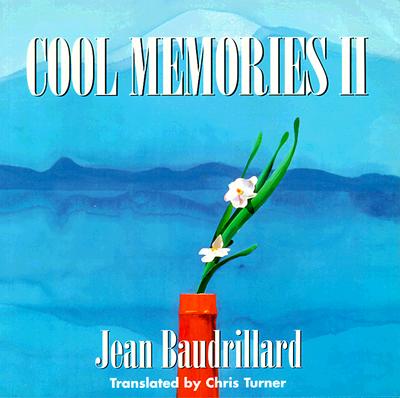 Cool Memories II, 1987-1990 - Baudrillard, Jean, Professor, and Turner, Chris J (Translated by)