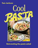 Cool Pasta: Reinventing the Pasta Salad