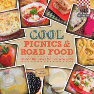 Cool Picnics & Road Food: Beyond the Basics for Kids Who Cook: Beyond the Basics for Kids Who Cook