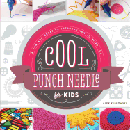 Cool Punch Needle for Kids: A Fun and Creative Introduction to Fiber Art: A Fun and Creative Introduction to Fiber Art