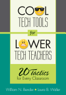 Cool Tech Tools for Lower Tech Teachers: 20 Tactics for Every Classroom