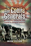 Coolie Generals: Britain's Far Eastern Military Leaders in Japanese Captivity