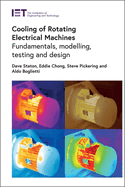 Cooling of Rotating Electrical Machines: Fundamentals, modelling, testing and design