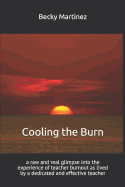 Cooling the Burn: A Raw and Real Glimpse Into the Experience of Teacher Burnout as Lived by a Dedicated and Effective Teacher