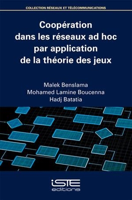 Coop?ration dans les r?seaux ad hoc par application de la th?orie des jeux - Benslama, Malek, and Boucenna, Mohamed Lamine