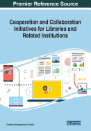 Cooperation and Collaboration Initiatives for Libraries and Related Institutions