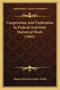 Cooperation And Unification In Federal And State Statistical Work (1903)