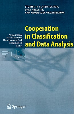 Cooperation in Classification and Data Analysis: Proceedings of Two German-Japanese Workshops - Okada, Akinori (Editor), and Imaizumi, Tadashi (Editor), and Bock, Hans-Hermann (Editor)