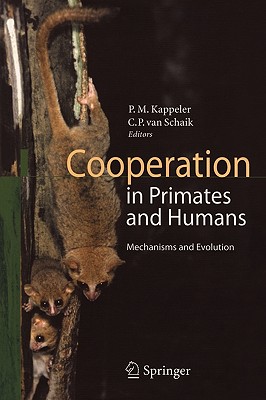 Cooperation in Primates and Humans: Mechanisms and Evolution - Kappeler, Peter (Editor), and Van Schaik, Carel P (Editor)