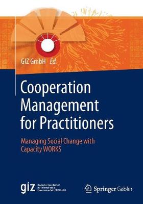 Cooperation Management for Practitioners: Managing Social Change with Capacity Works - Giz Gmbh (Editor)