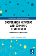 Cooperation Networks and Economic Development: Cuba's High-Tech Potential