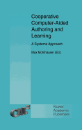 Cooperative Computer-Aided Authoring and Learning: A Systems Approach