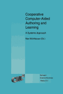 Cooperative Computer-Aided Authoring and Learning: A Systems Approach