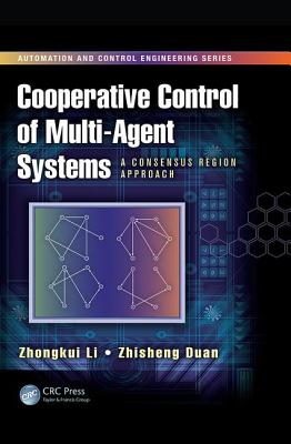 Cooperative Control of Multi-Agent Systems: A Consensus Region Approach - Li, Zhongkui, and Duan, Zhisheng