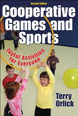 Cooperative Games and Sports: Joyful Activities for Everyone - Orlick, Terry, Dr., Ph.D.