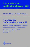 Cooperative Information Agents II. Learning, Mobility and Electronic Commerce for Information Discovery on the Internet: Second International Workshop, CIA'98, Paris, France, July 4-7, 1998, Proceedings