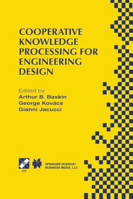 Cooperative Knowledge Processing for Engineering Design - Baskin, Arthur B (Editor), and Kovacs, George L (Editor), and Jacucci, Gianni (Editor)