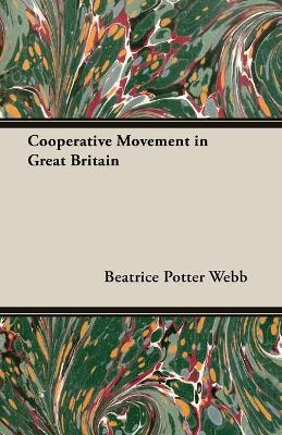 Cooperative Movement in Great Britain - Webb, Beatrice Potter