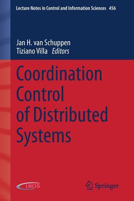 Coordination Control of Distributed Systems - Van Schuppen, Jan H (Editor), and Villa, Tiziano (Editor)