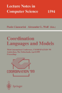 Coordination Languages and Models: Third International Conference, Coordination'99, Amsterdam, the Netherlands, April 26-28, 1999, Proceedings