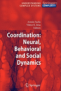 Coordination: Neural, Behavioral and Social Dynamics - Fuchs, Armin (Editor), and Jirsa, Viktor K. (Editor)