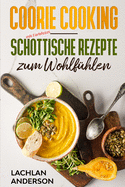 Coorie Cooking - Schottische Rezepte zum Wohlf?hlen