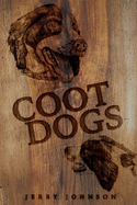 Coot Dogs: An Anthology of Dog Stories by a Crazy Old Coot