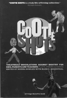 Cootie Shots: Theatrical Inoculations Against Bigotry for Kids, Parents and Teachers: Plays, Poems & Songs - Bowles, Norma (Editor)