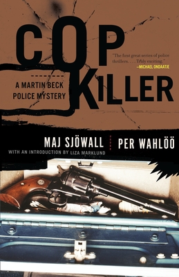 Cop Killer: Cop Killer: A Martin Beck Police Mystery (9) - Sjowall, Maj, and Wahloo, Per, and Marklund, Liza (Introduction by)