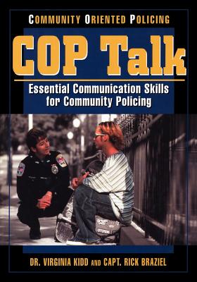 COP Talk: Essential Communication Skills for Community Policing - Kidd, Virginia, Dr., and Braziel, Rick, Capt.