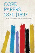 Cope Papers, 1871-[1897