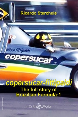 Copersucar-Fittipaldi: a full story of brazilian F-1 - Sterchele, Ricardo