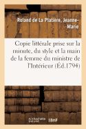 Copie Litt?rale Prise Sur La Minute: Du Style Et de la Main de la Femme Du CI-Devant Ministre de l'Int?rieur