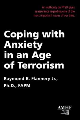 Coping with Anxiety in an Age of Terrorism - Flannery, Raymond B