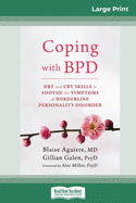 Coping with BPD: DBT and CBT Skills to Soothe the Symptoms of Borderline Personality Disorder (16pt Large Print Edition)